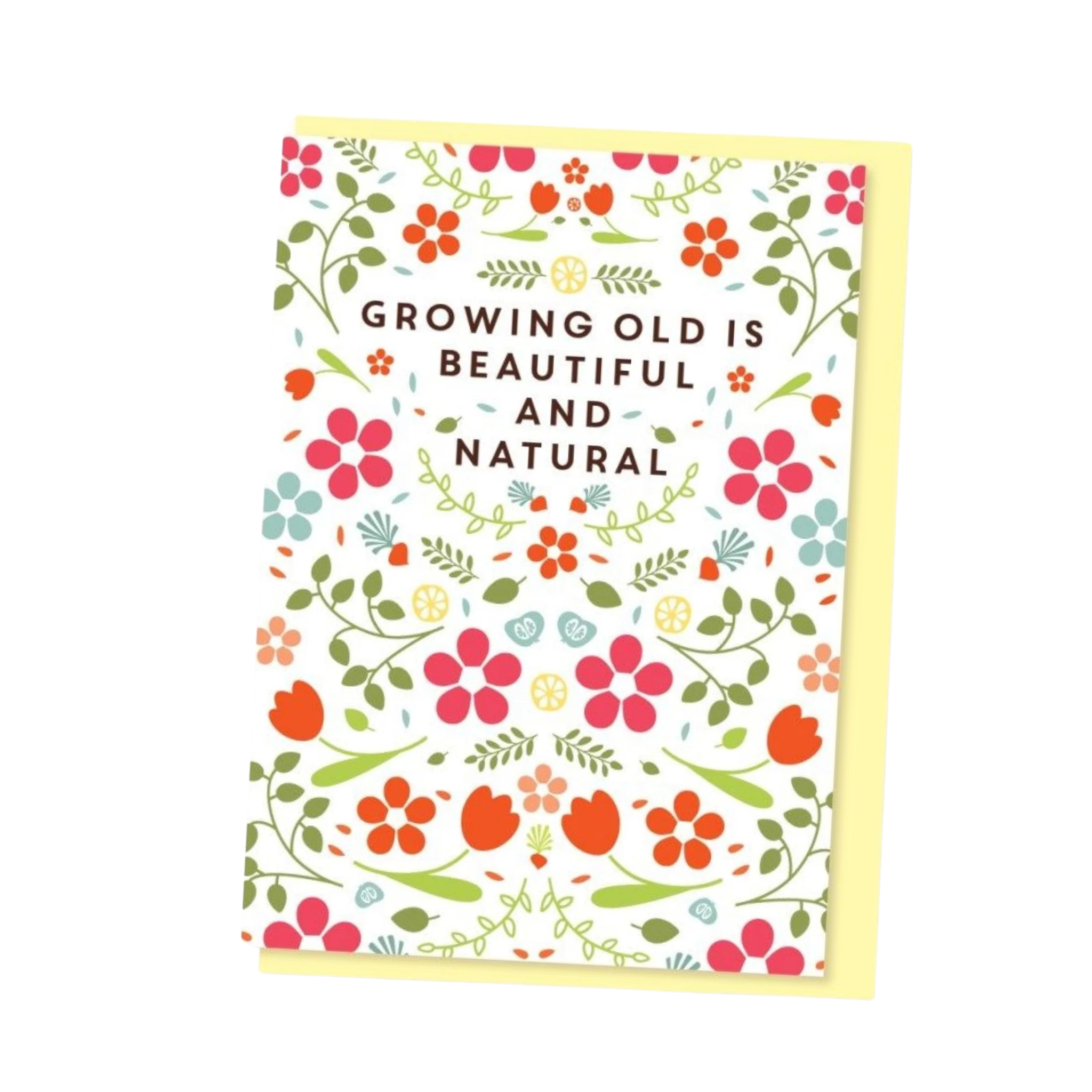 Growing Old Is Beautiful - Birthday Card