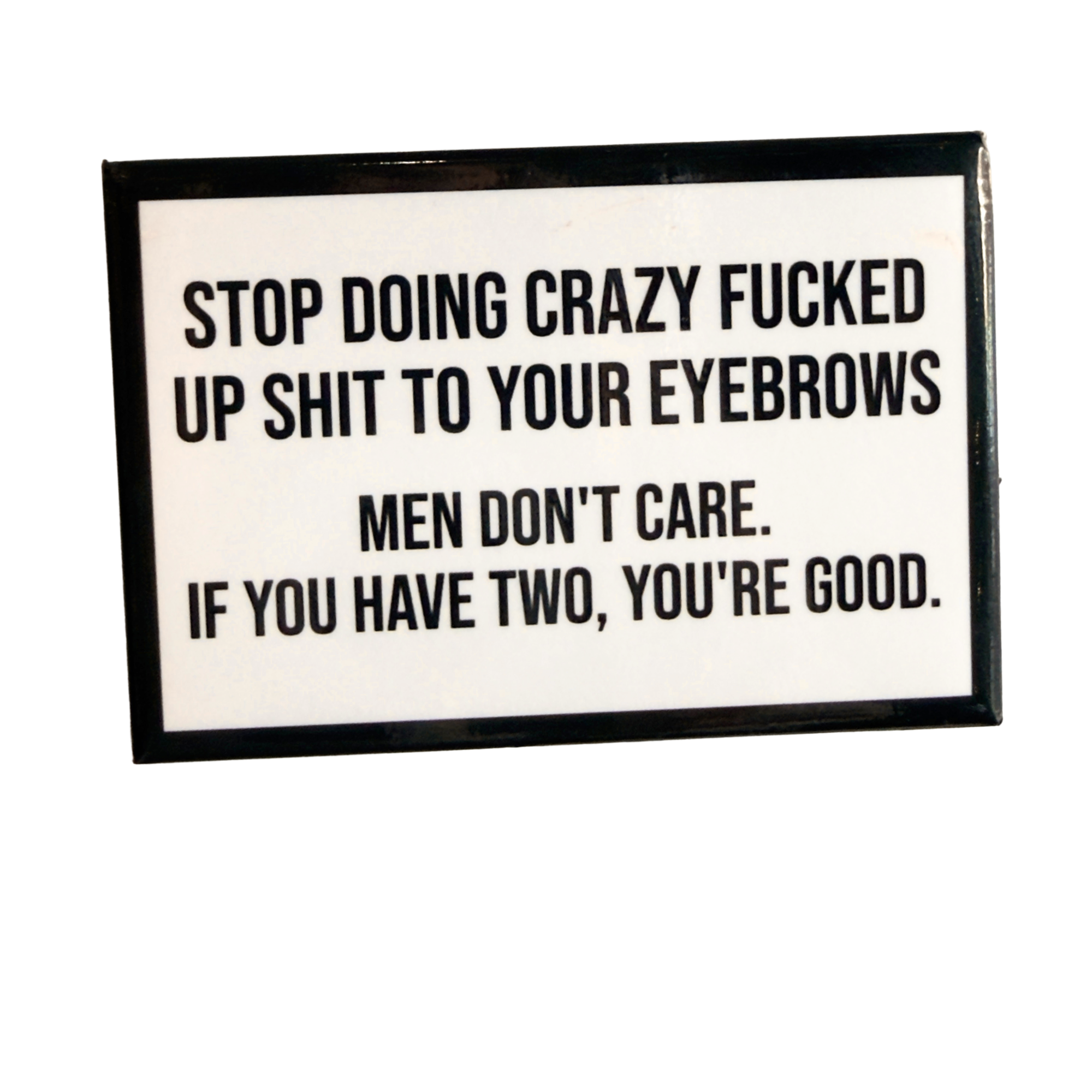 Crazy Eyebrows - Fridge Magnet