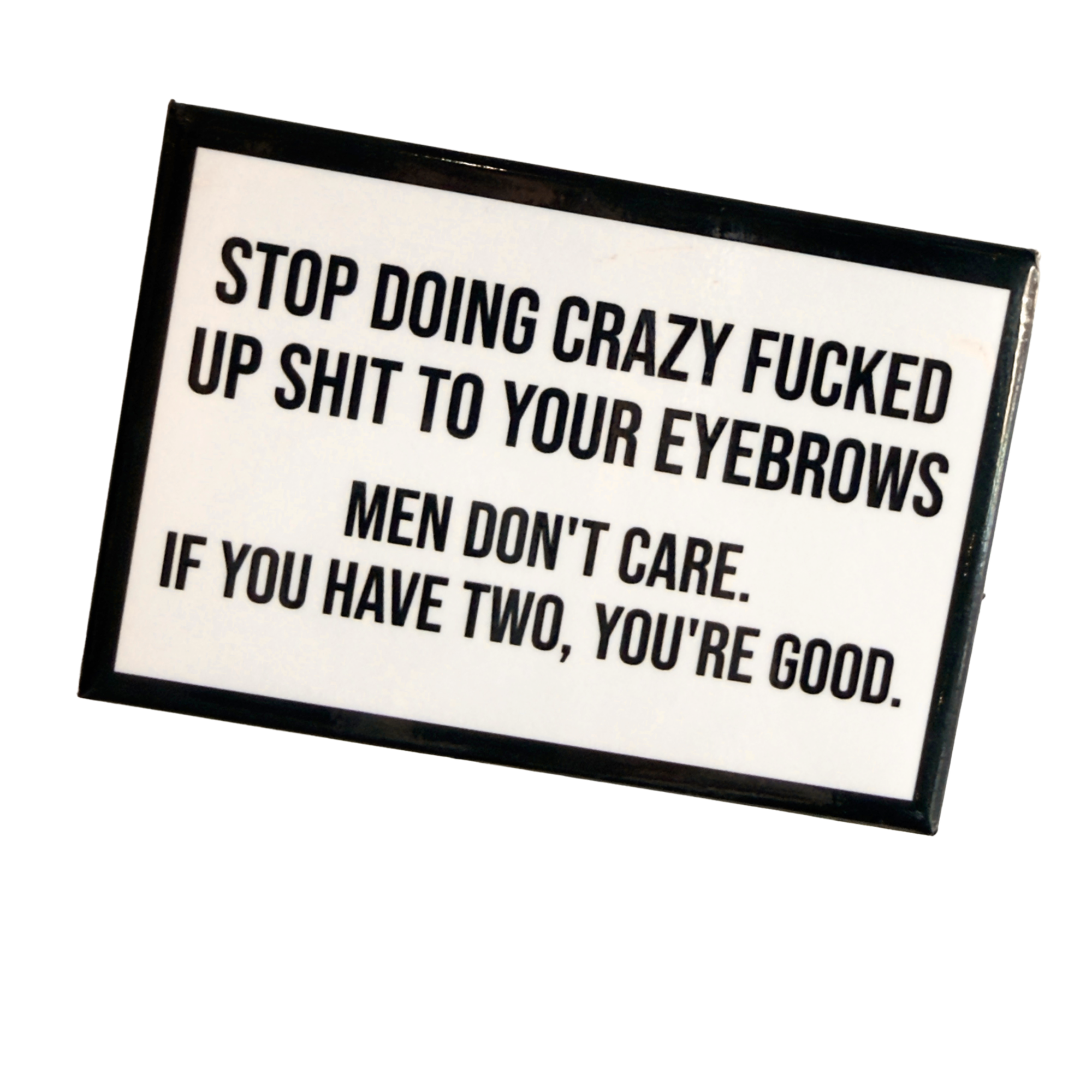 Crazy Eyebrows - Fridge Magnet