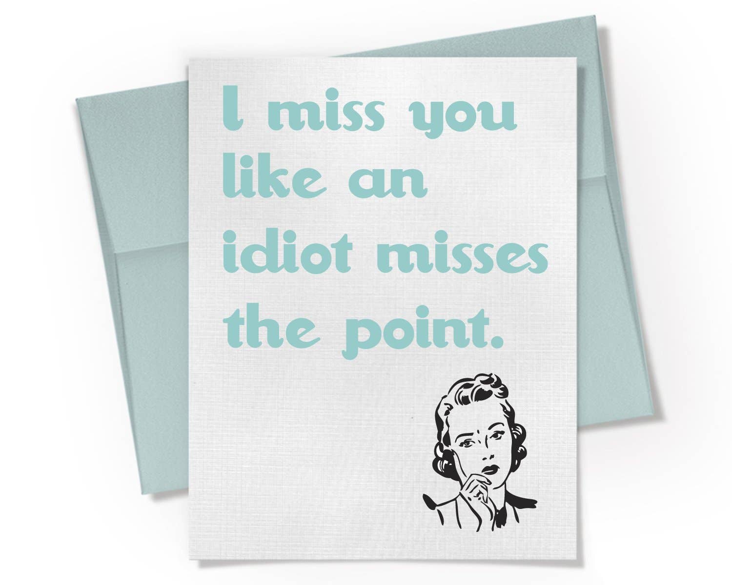 Miss You Like An Idiot - Farewell Card