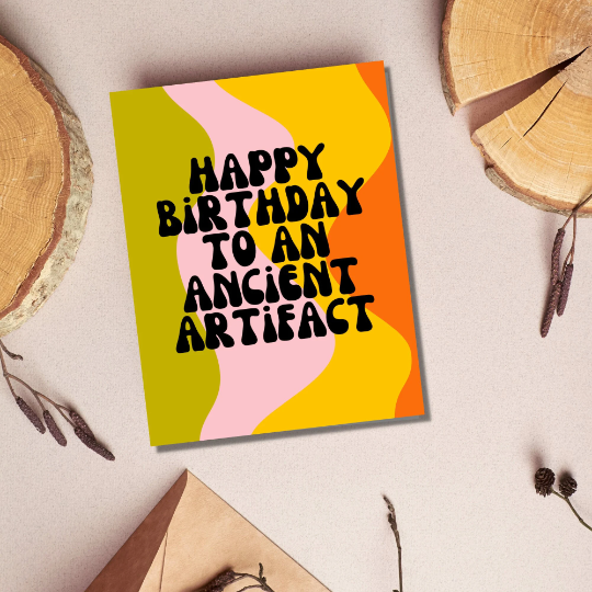 Ancient Artifact - Birthday Card