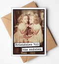 Friendsies 'Til The Endsies - Friendship Card