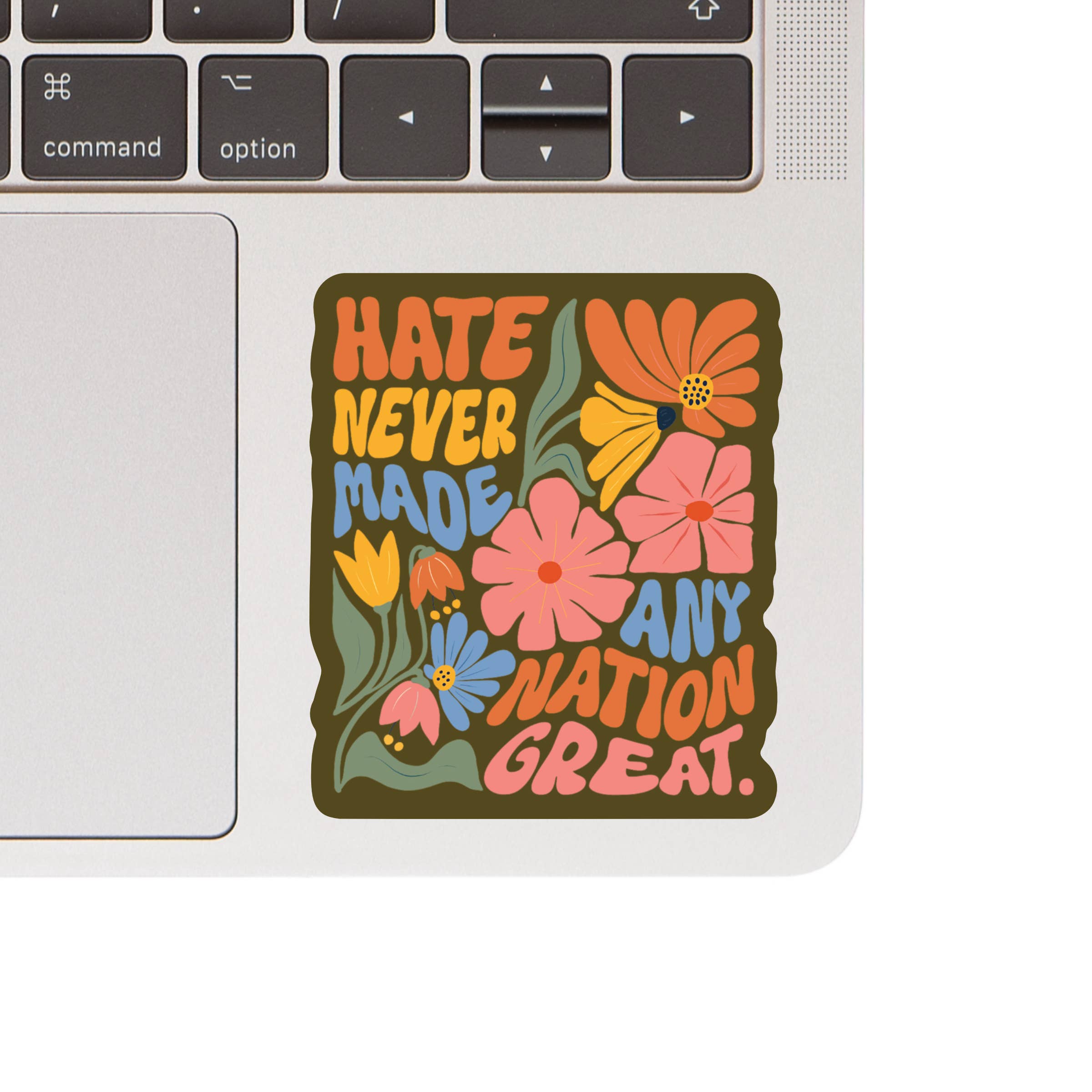 Hate Never Made Any Nation Great - Vinyl Sticker