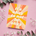 OK To Not Be - Sympathy Card