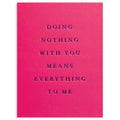 Doing Nothing With You - Love Card