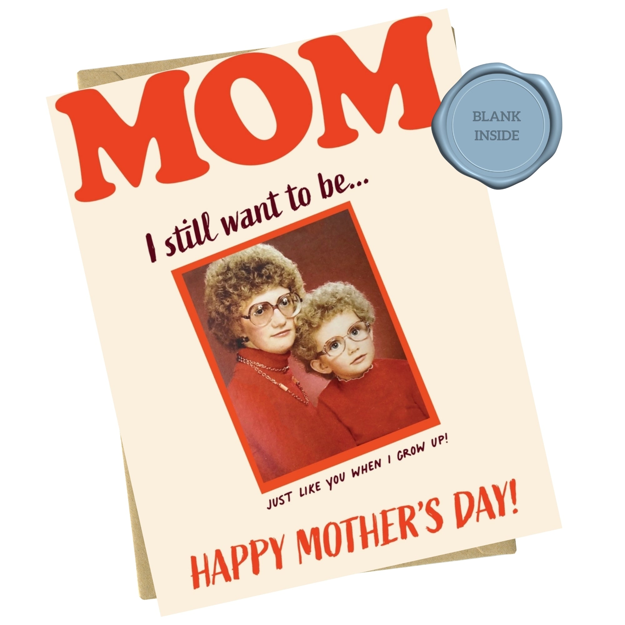 Still Want To Be Like You - Mother's Day Card