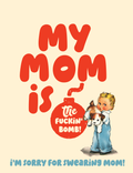 The Fuckin' Bomb - Card for Mom