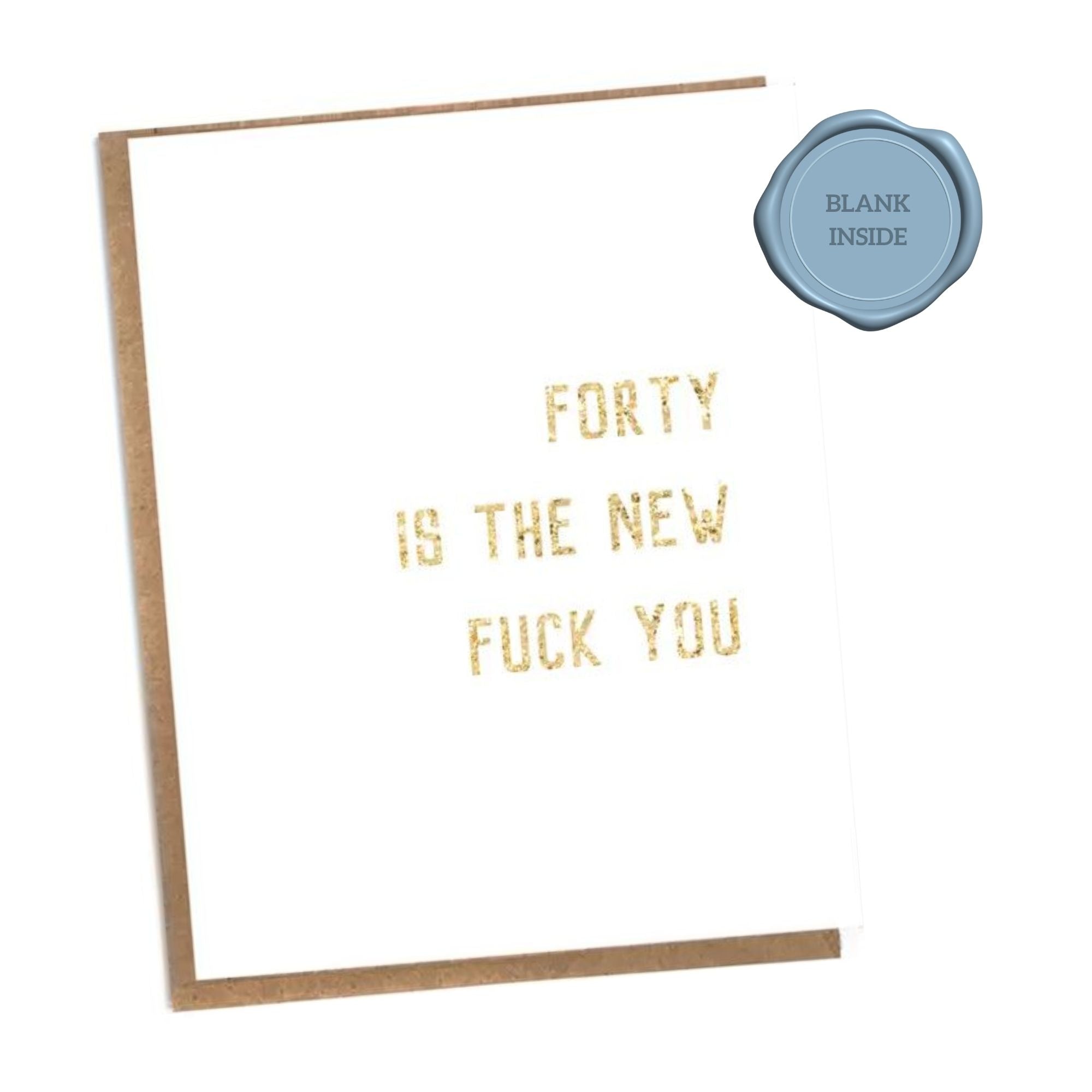 40 Is The New Fuck You - Birthday Card