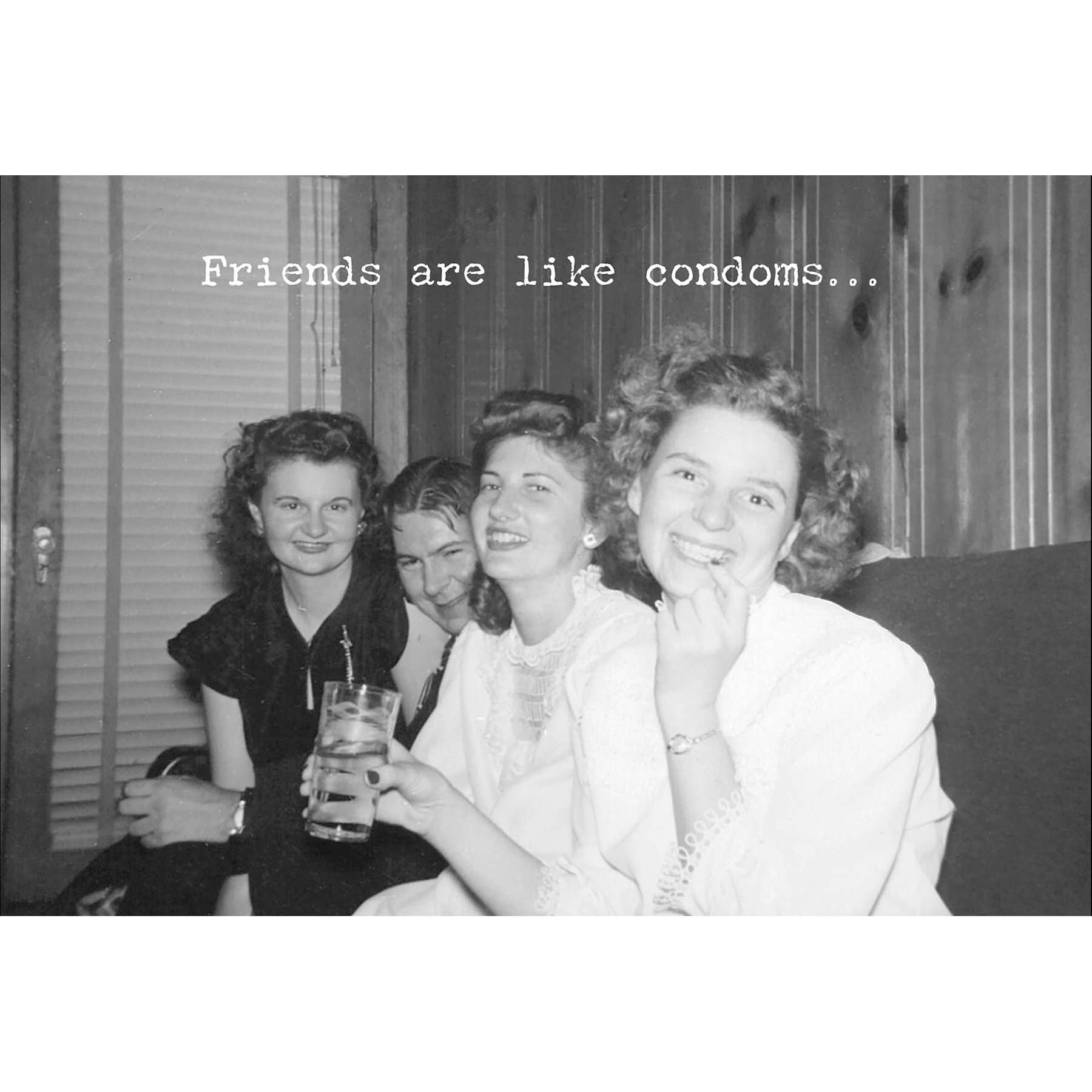 Friends Are Like Condoms - Friendship Card
