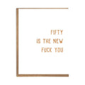 Fifty Is The New Fuck You — Card