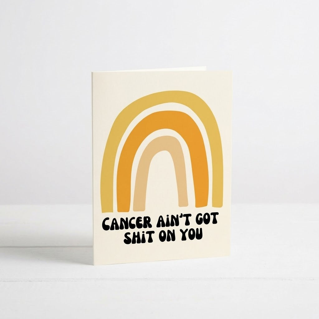 Cancer Ain't Got Shit - Feel Better Card