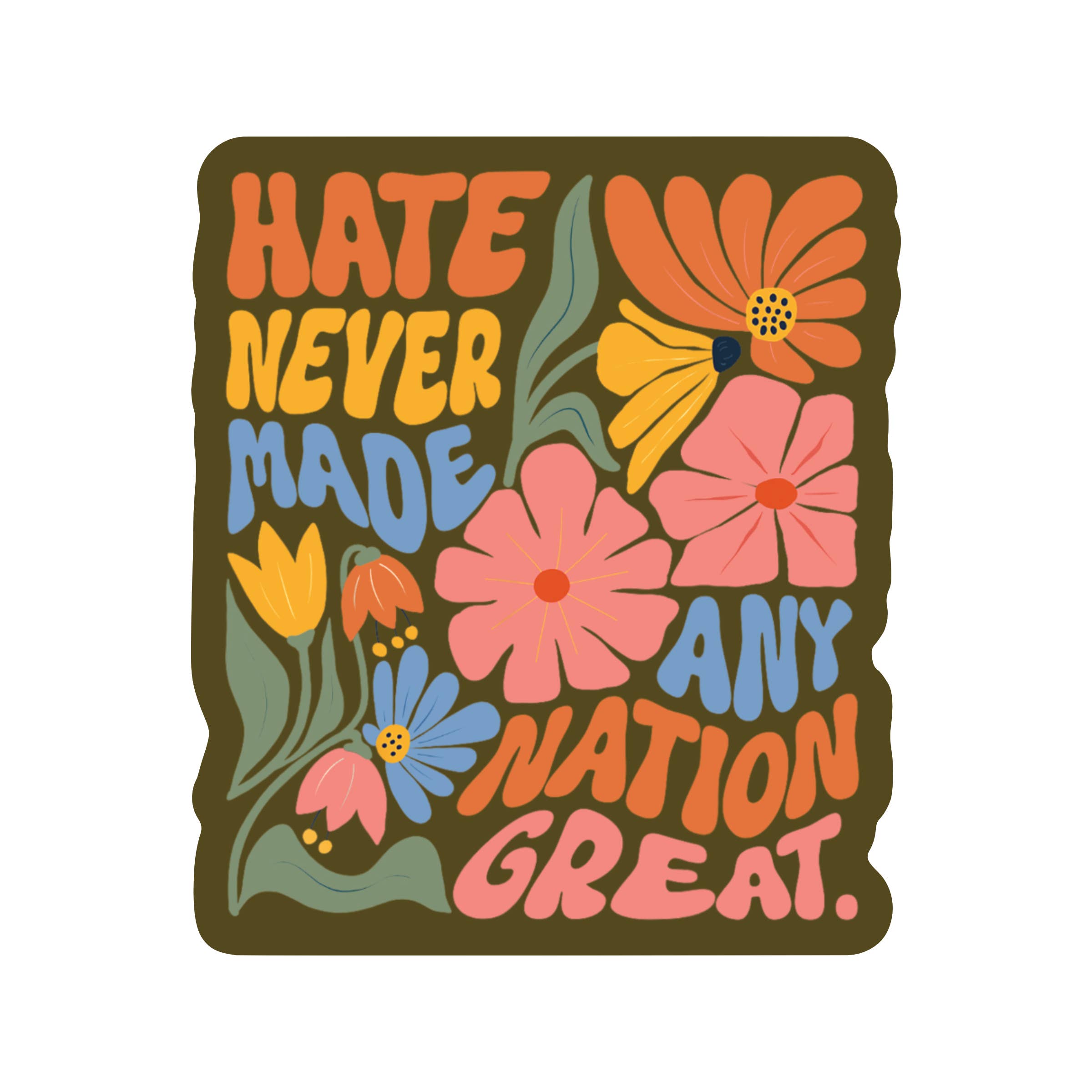 Hate Never Made Any Nation Great - Vinyl Sticker