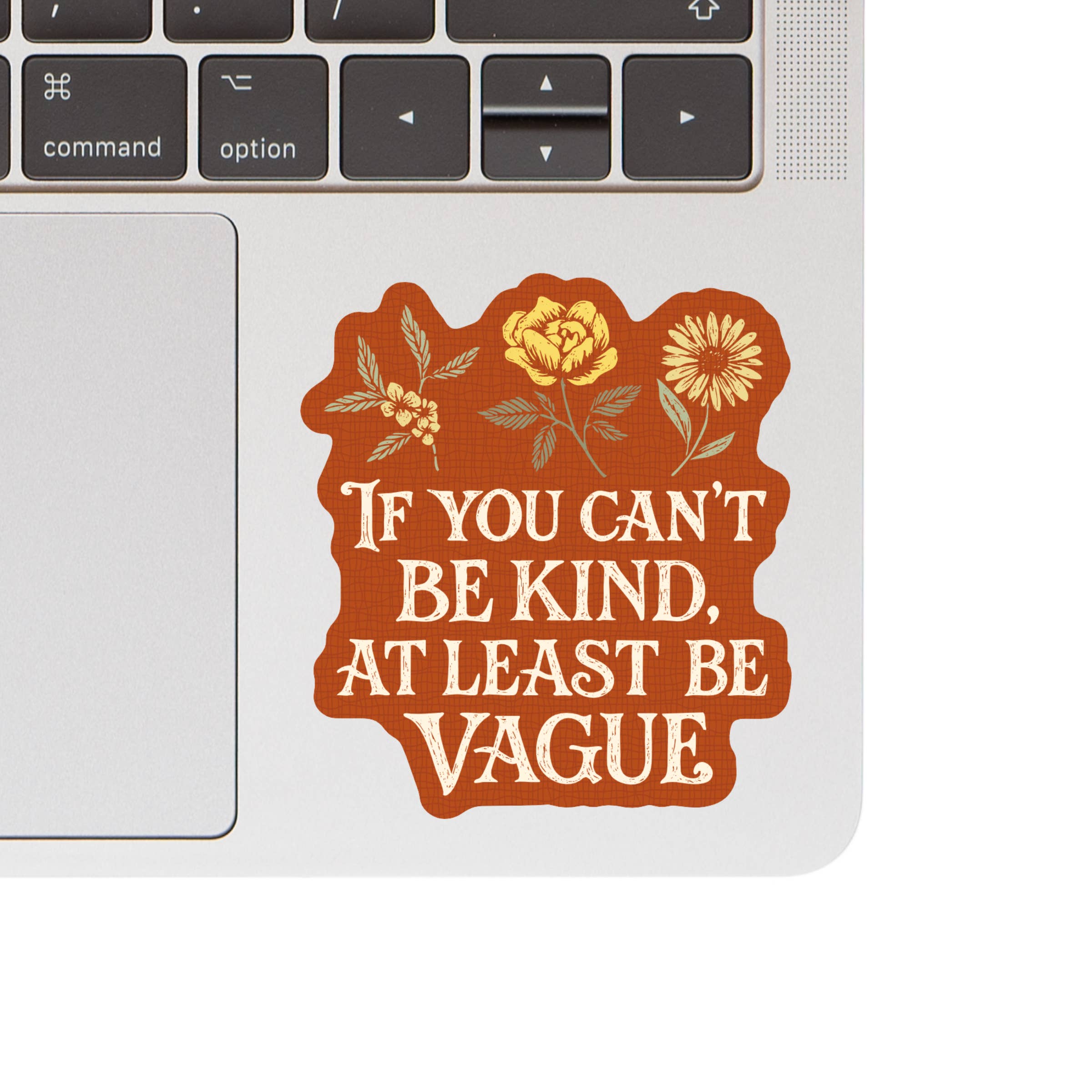 If You Can't Be Kind - Vinyl Sticker