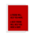 Best Friend Will Help Move a Body Greeting Card - The Ruddy Duck