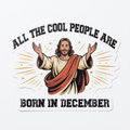 All The Cool People Are Born In December vinyl sticker with retro Jesus design, from The Ruddy Duck in Whitefish, Montana