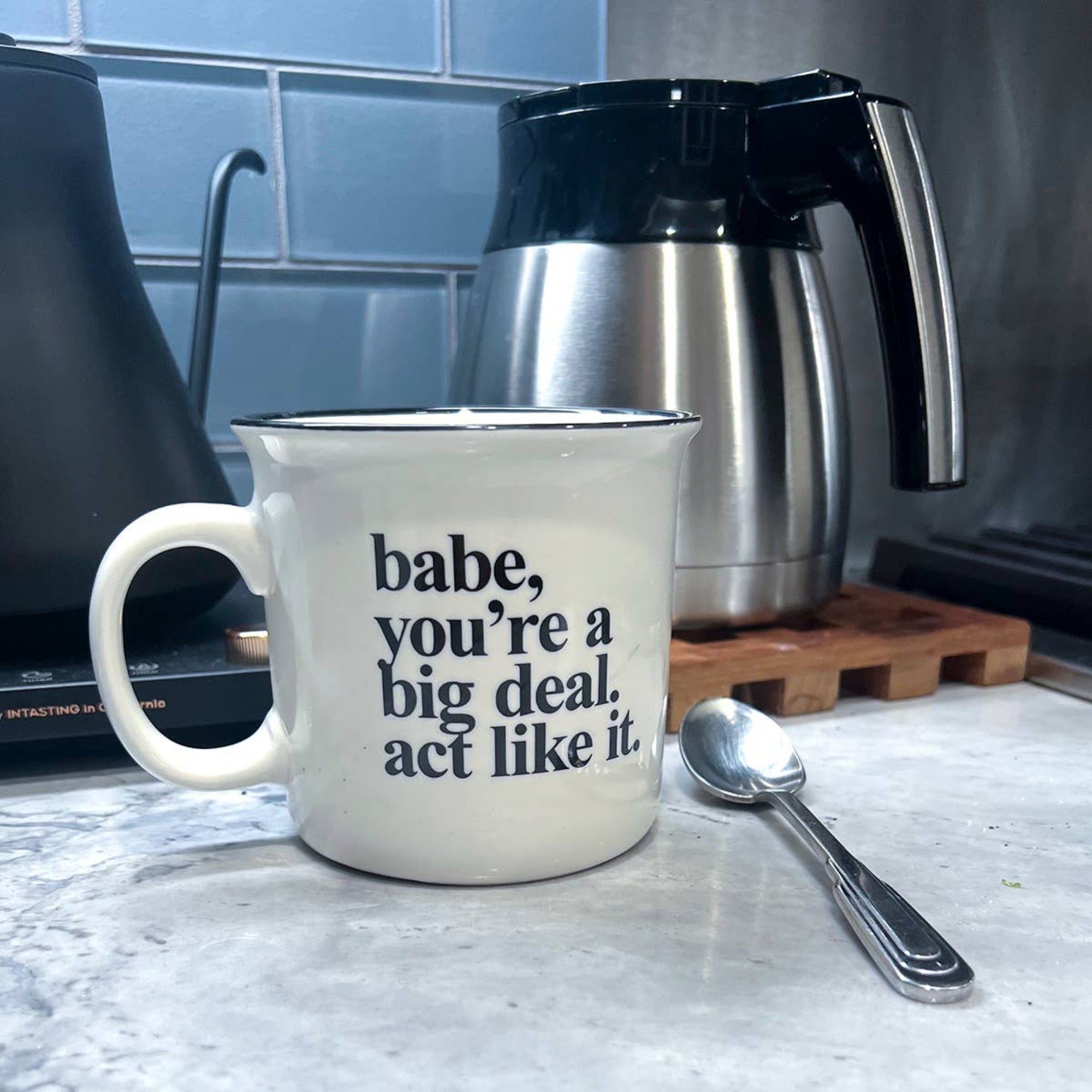 Babe, You're a Big Deal. Act Like It. 15 oz ceramic camp mug printed on both sides, from The Ruddy Duck in Whitefish, Montana