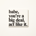 Babe, You're a Big Deal. Encouragement Vinyl Sticker