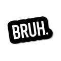 Bruh. - 3" Wide Die-Cut Vinyl Sticker