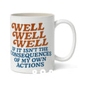 If It Isn't My Consequences - Classic Ceramic Mug