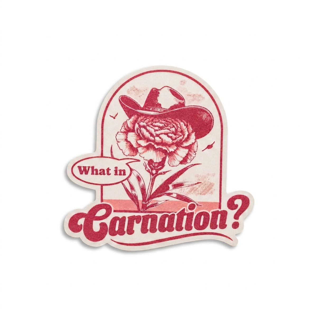 What in Carnation? - 3" Vinyl Sticker