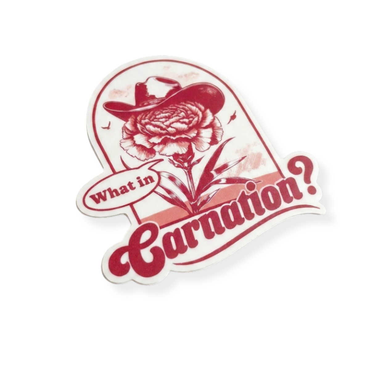 What in Carnation? - 3" Vinyl Sticker