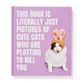 Cute Cats Plotting To Kill You - Book