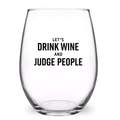 Drink Wine And Judge People - Funny 21 oz. Wine Glass