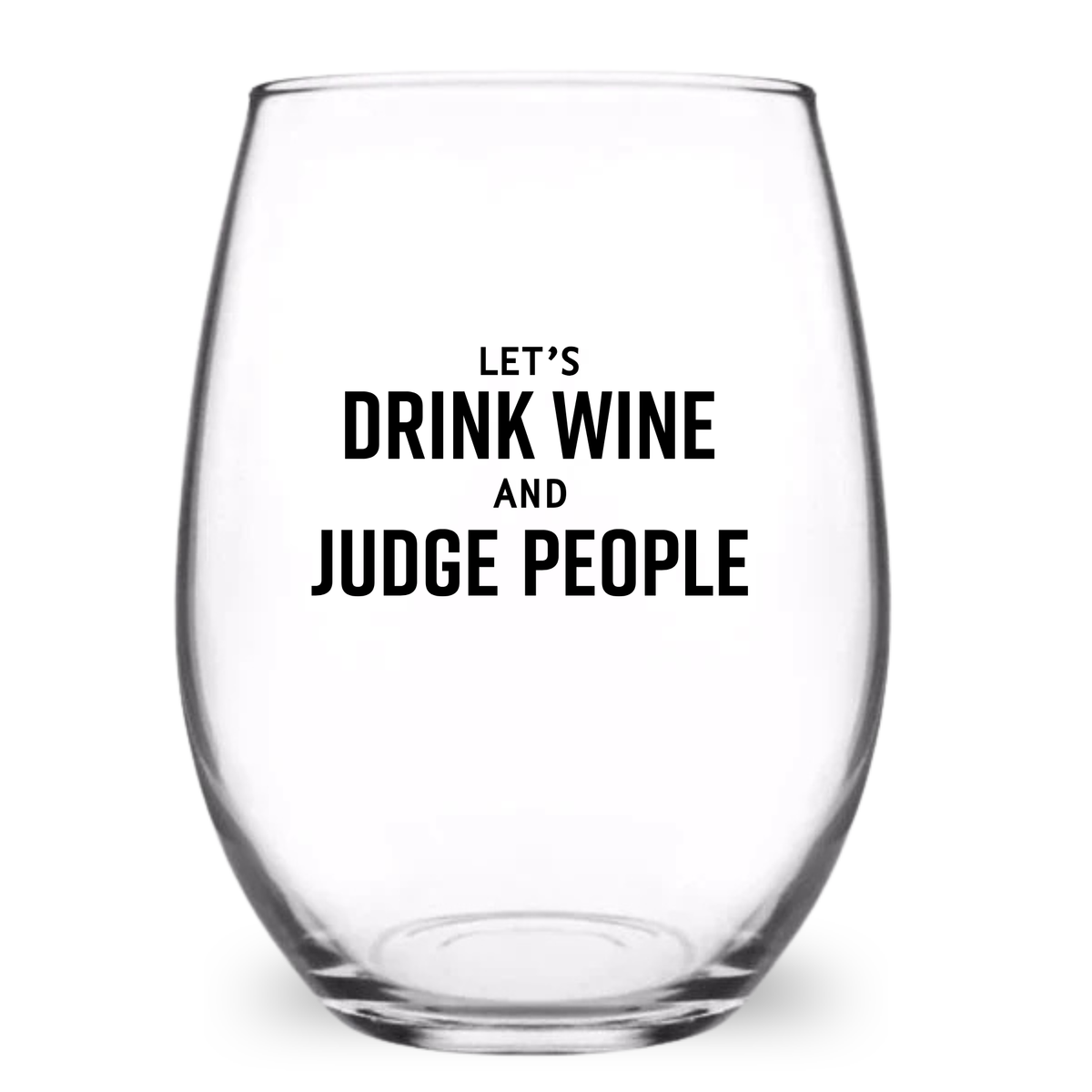 Drink Wine And Judge People - Funny 21 oz. Wine Glass