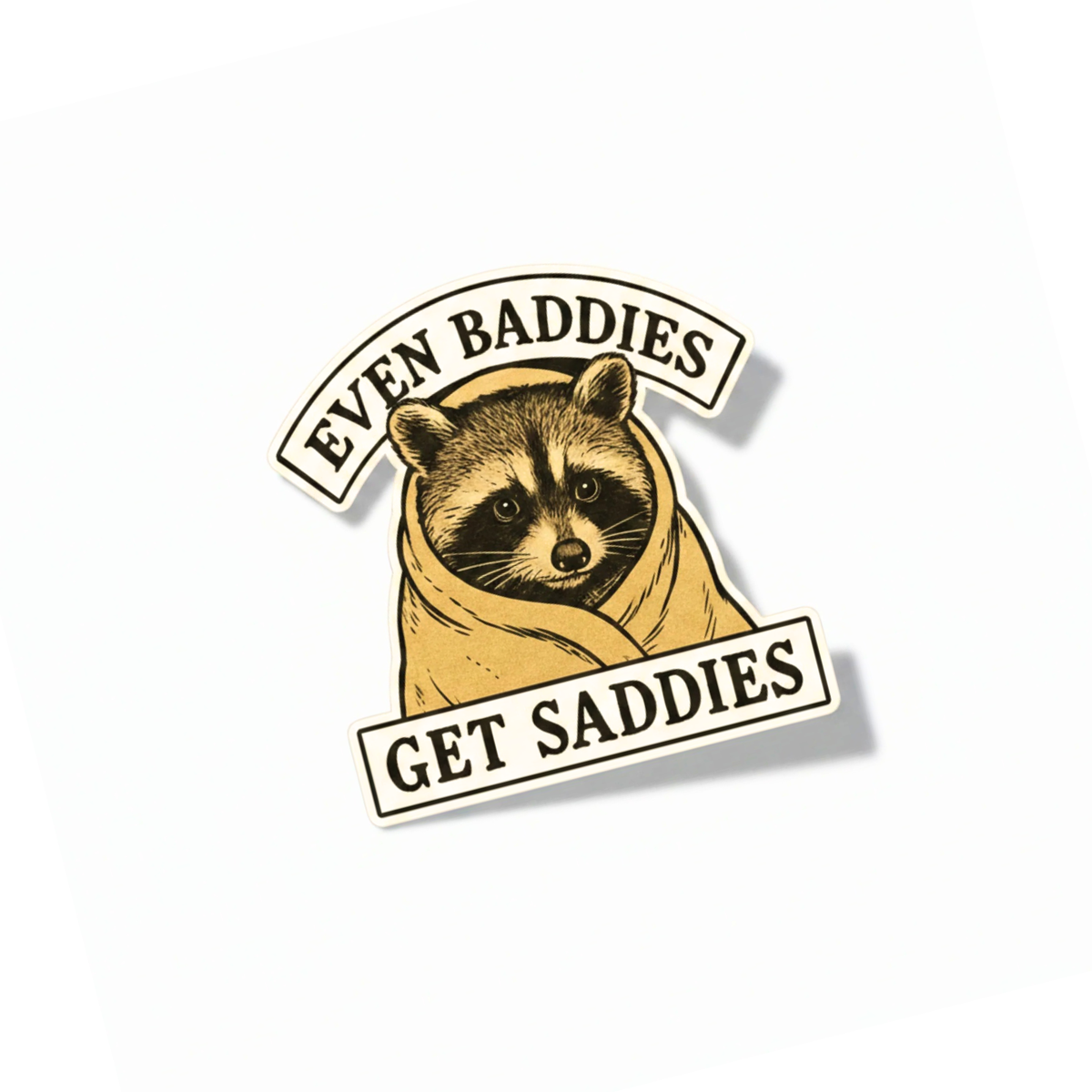 Even Baddies Get Saddies - 3" Vinyl Sticker