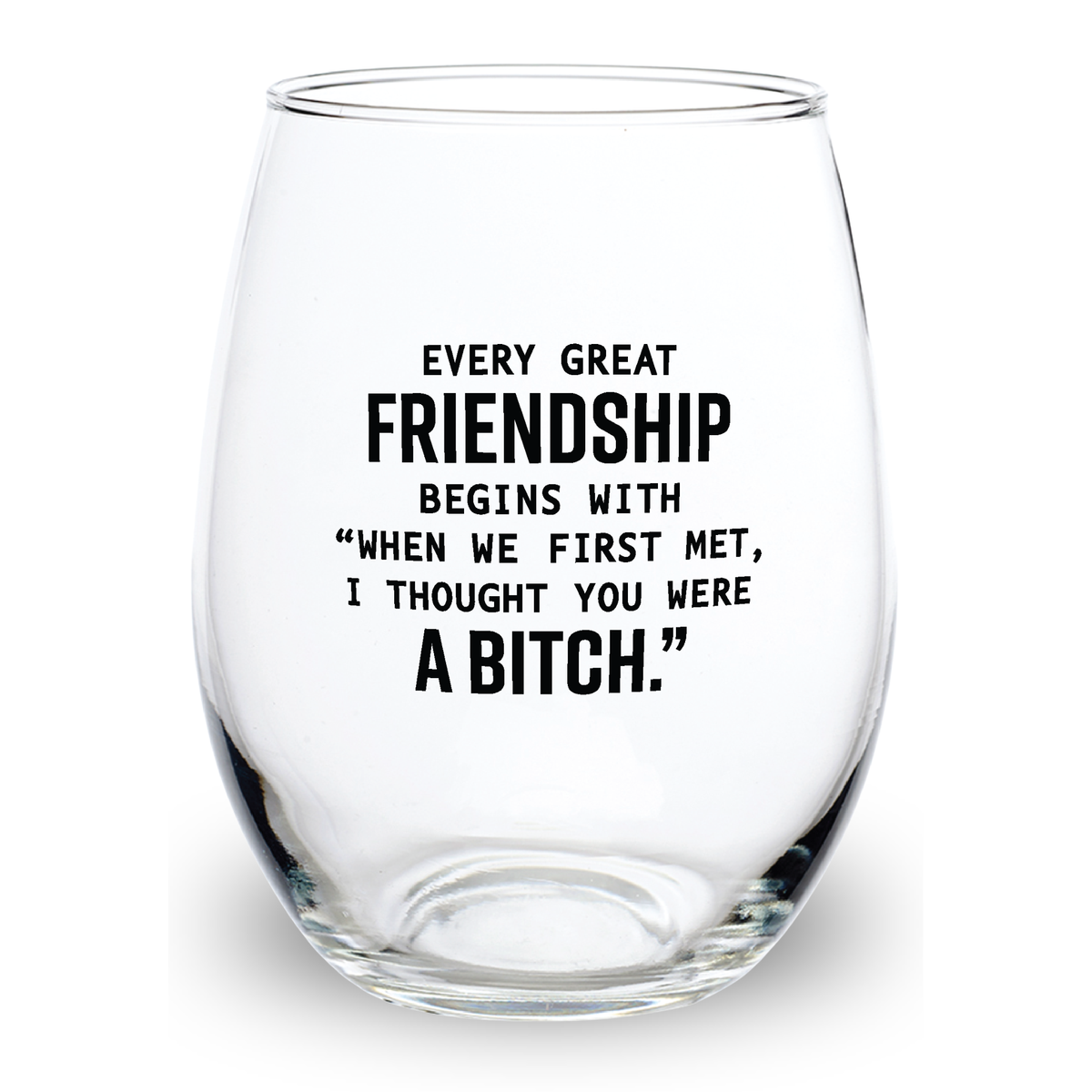 Every Great Friendship Begins With - 21 oz Wine Glass