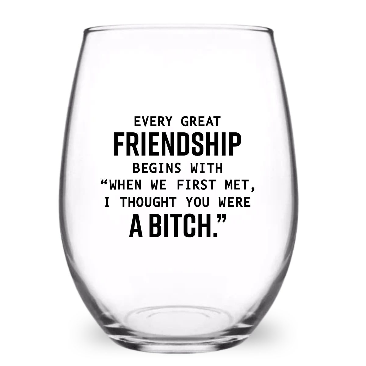 Every Great Friendship Begins With - 21 oz Wine Glass