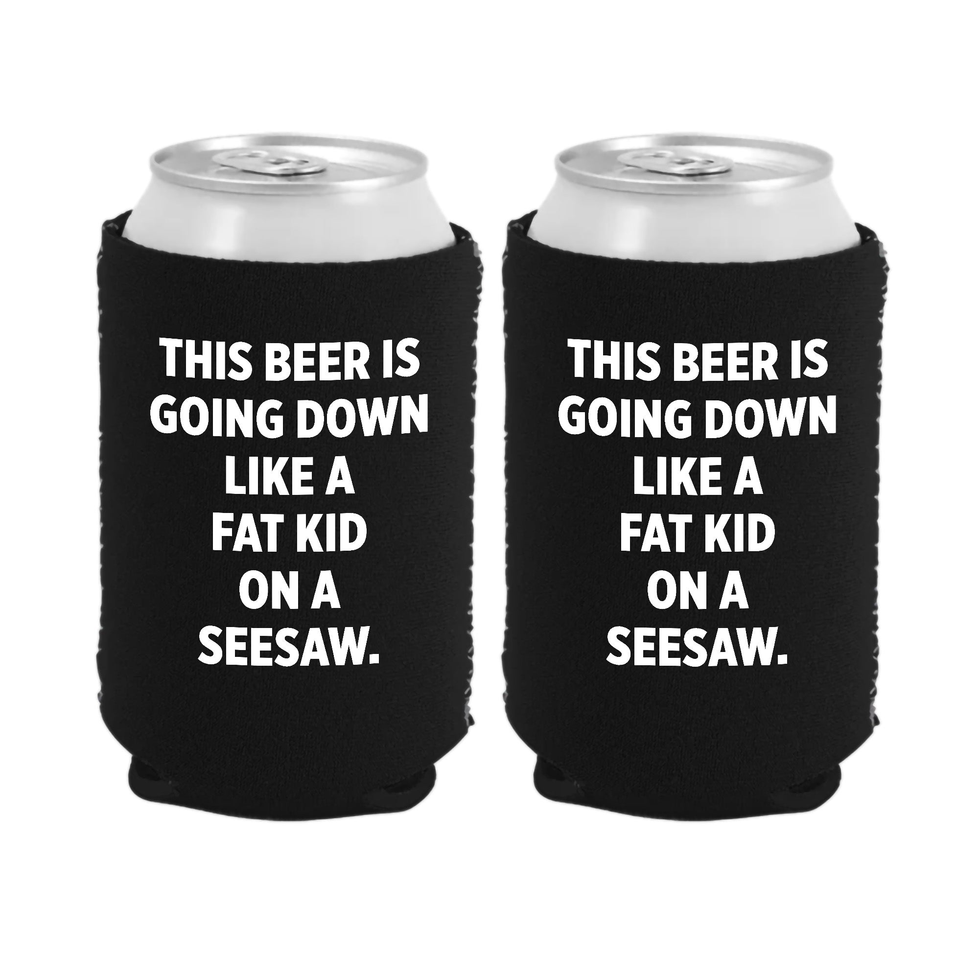 Fat kid On A Seesaw - Flat Can Neoprene Koozie