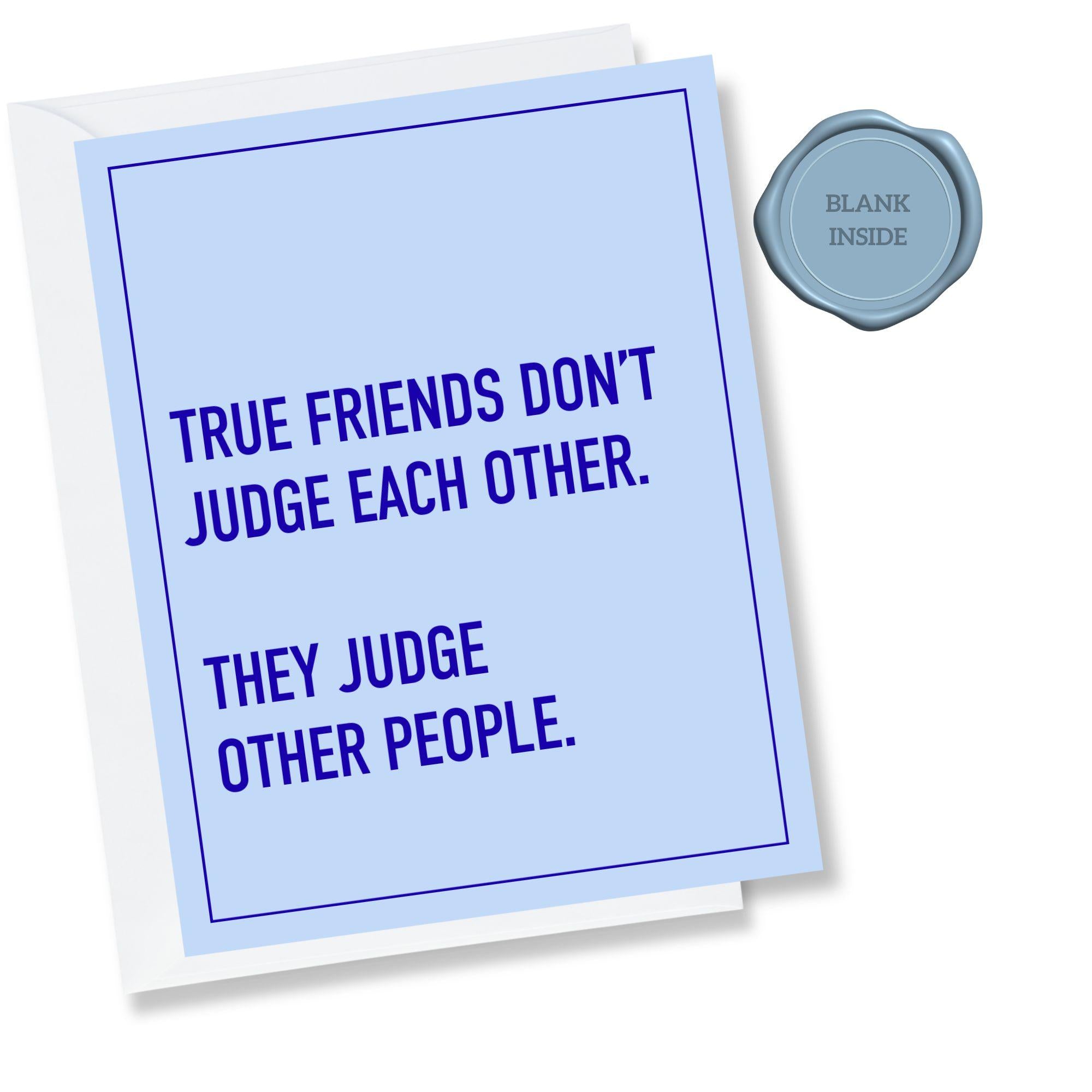 Friends Don't Judge Each Other - Friendship Card