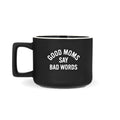 Good Moms Say Bad Words - Ceramic Mug