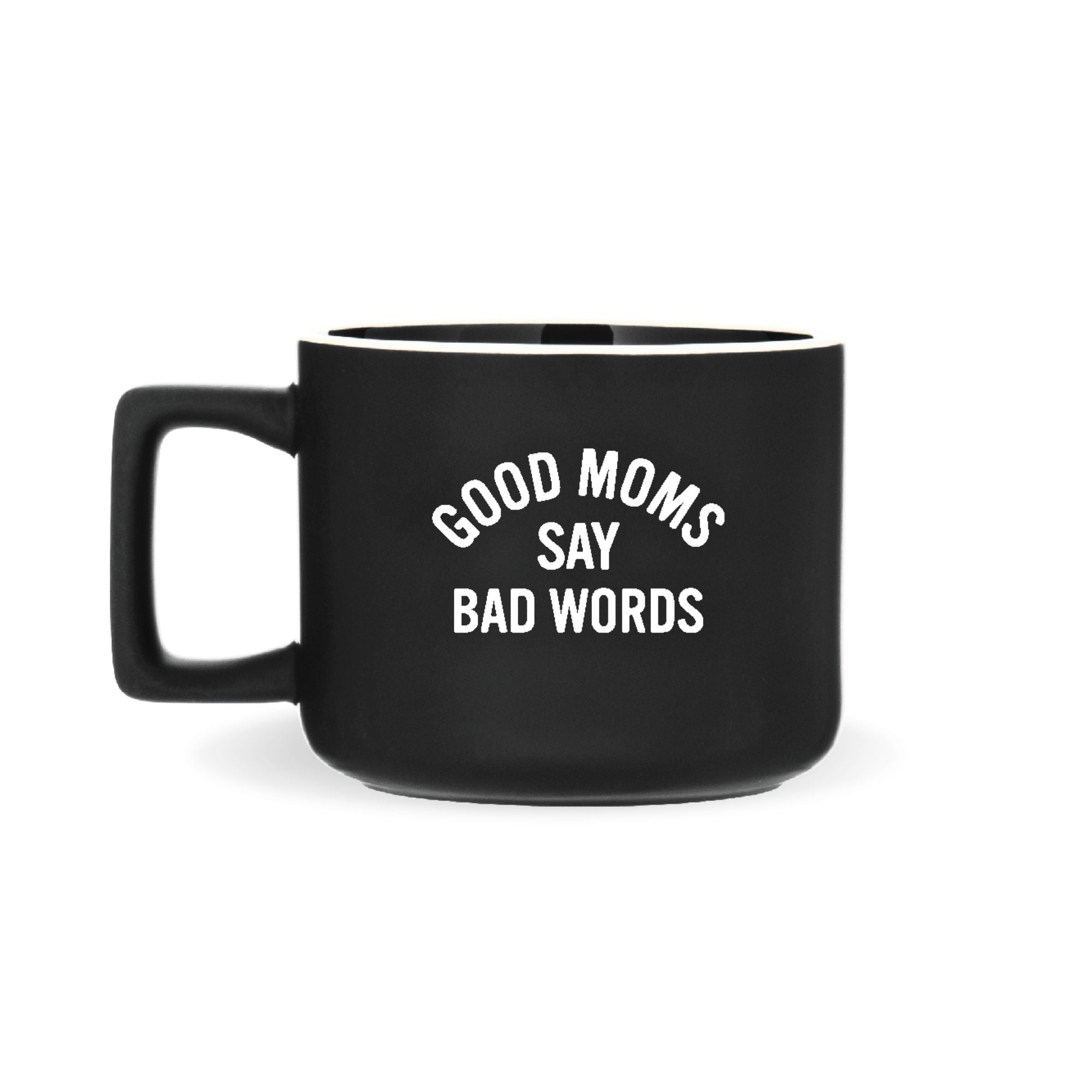 Good Moms Say Bad Words - Ceramic Mug