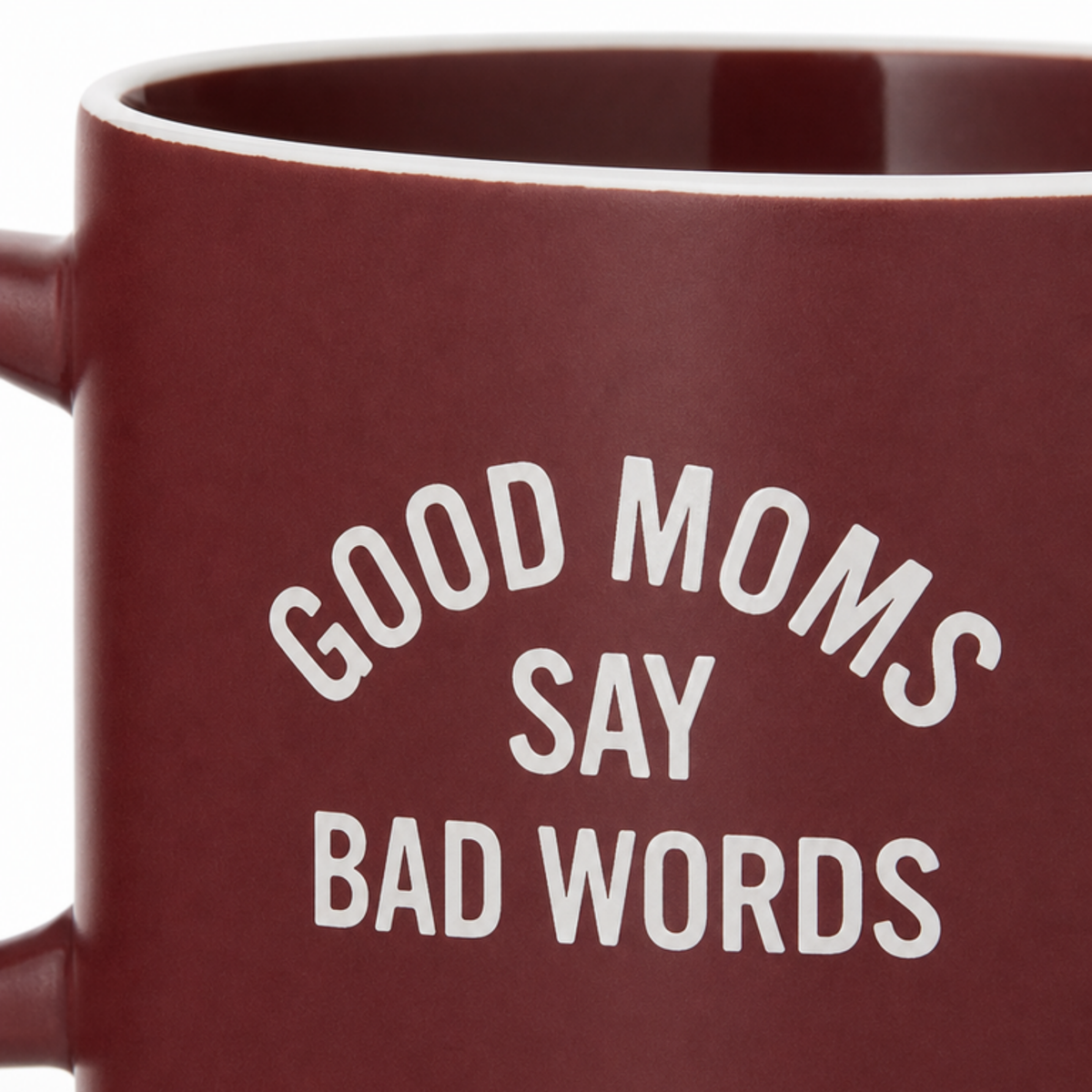 Good Moms Say Bad Words - Ceramic Mug
