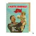 Card with a vintage-style illustration of a man holding a baby and a Soviet flag, with text 'I HATE BABIES! BUT I'M STILL HAPPY FOR YOU!!!'.