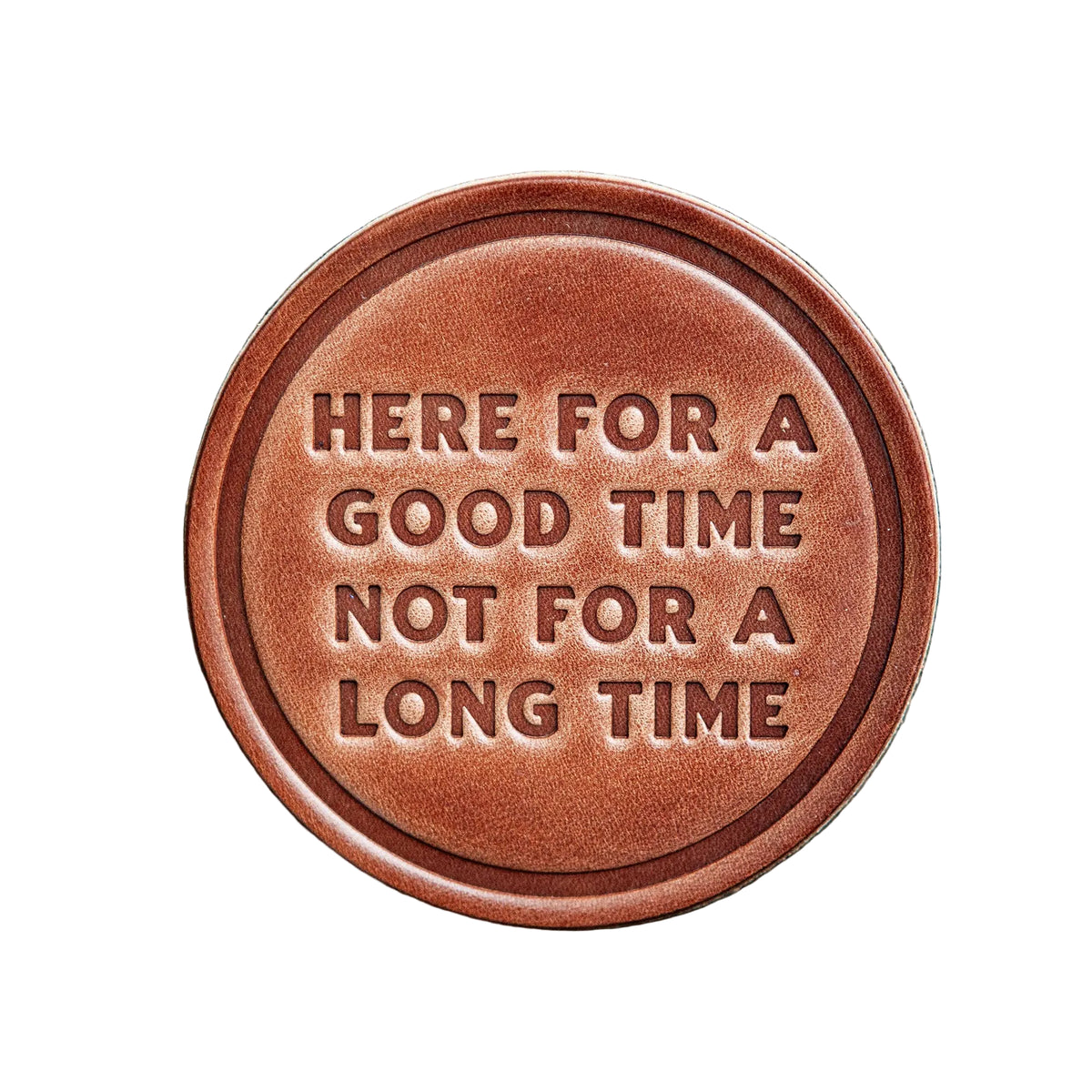 Here For A Good Time 4 inch leather coaster from The Ruddy Duck in Whitefish, Montana