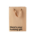 Here's Your Fucking Gift - Gift Bag