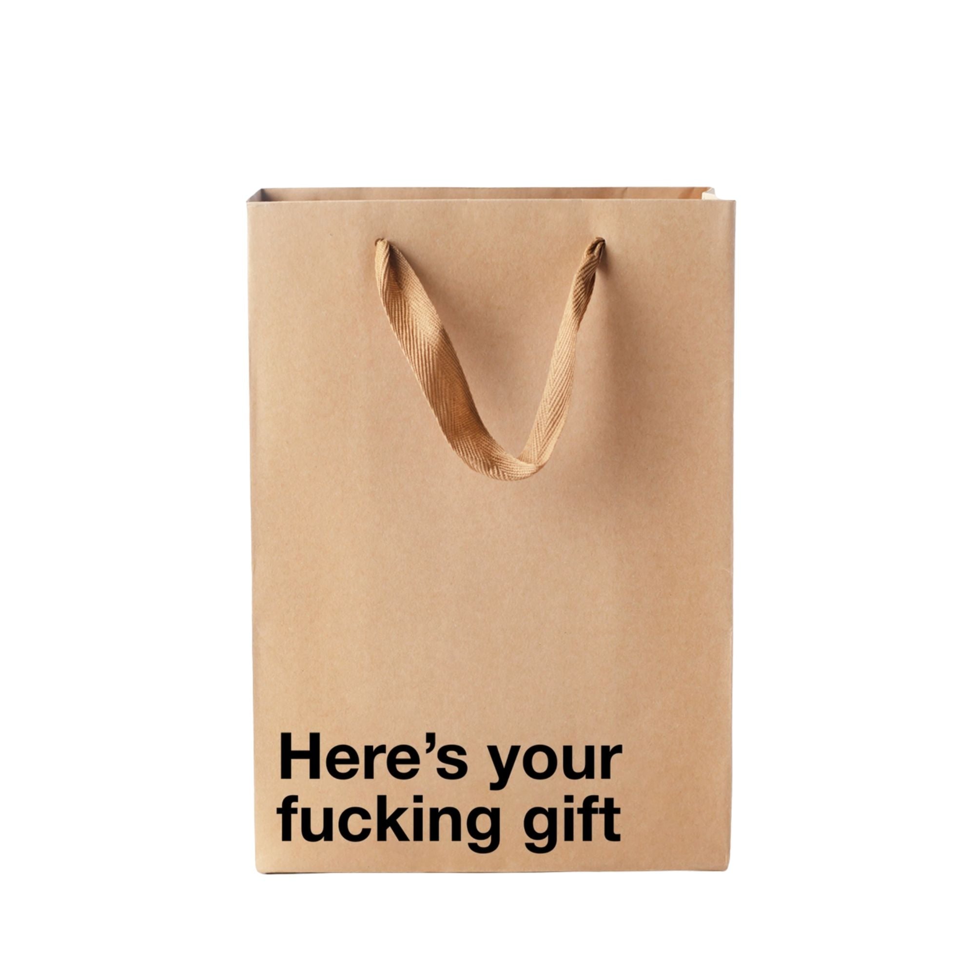 Here's Your Fucking Gift - Gift Bag
