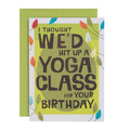 Greeting card with text 'I thought we'd hit up a yoga class for your birthday' on a green background