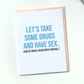 Sex & Drugs - Love Card