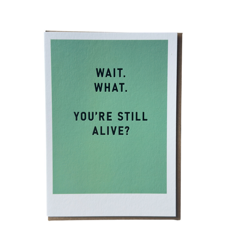 You're Still Alive? … Birthday Card