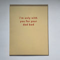 I'm Only Here For Your Dad Bod - Anniversary Love Card