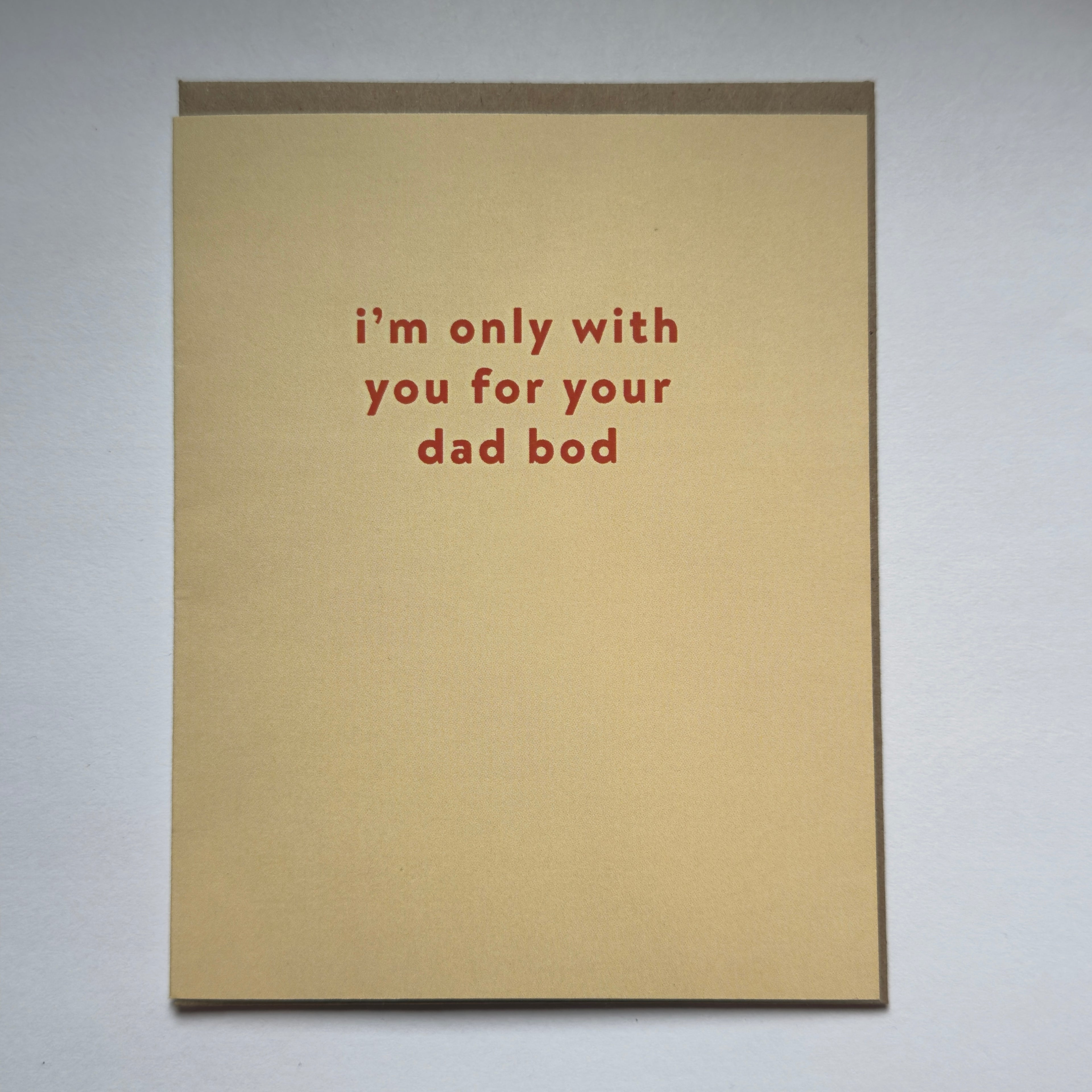 I'm Only Here For Your Dad Bod - Anniversary Love Card