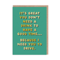 I Need You To Drive - Birthday Card