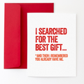 I Searched for the Best Gift - Funny Love Card