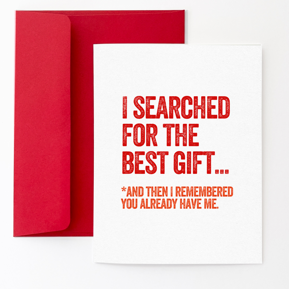 I Searched for the Best Gift - Funny Love Card