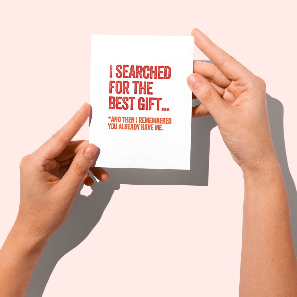 I Searched for the Best Gift - Funny Love Card