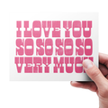 I Love You So So So Much - Love Card